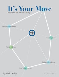 cover of the book It's Your Move: Choices for Senior Living - Will You Age in Your Home or at a Retirement Home?