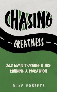 cover of the book Chasing Greatness: 26.2 Ways Teaching Is Like Running a Marathon