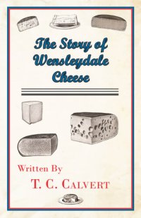 cover of the book The Story of Wensleydale Cheese