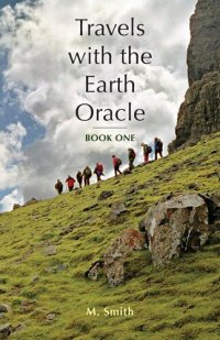 cover of the book Travels with the Earth Oracle - Book One