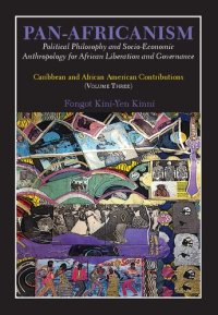 cover of the book Pan-Africanism: Political Philosophy and Socio-Economic Anthropology for African Liberation and Governance. Caribbean and African American Contributions (Volume Three)