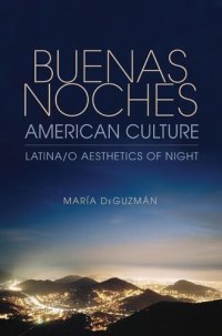 cover of the book Buenas Noches, American Culture: Latina/o Aesthetics of Night