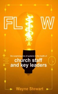 cover of the book Flow: The Surprising Role of Systems in the Health of Church Staff and Key Leaders