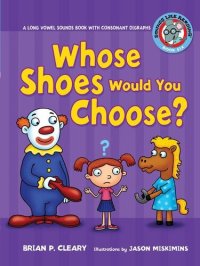 cover of the book Whose Shoes Would You Choose?: A Long Vowel Sounds Book with Consonant Digraphs