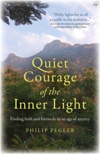 cover of the book Quiet Courage of the Inner Light: Finding Faith and Fortitude in an Age of Anxiety