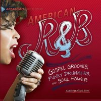 cover of the book American R & B: Gospel Grooves, Funky Drummers, and Soul Power