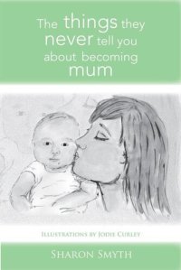 cover of the book The Things They Never Tell You about Becoming Mum