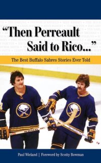 cover of the book "Then Perreault Said to Rico. . .": The Best Buffalo Sabres Stories Ever Told