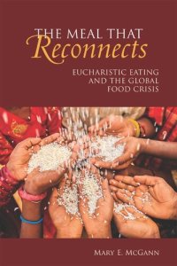 cover of the book The Meal that Reconnects: Eucharistic Eating and the Global Food Crisis