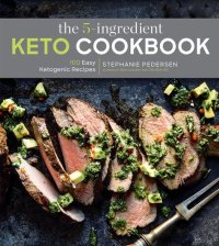 cover of the book The 5-Ingredient Keto Cookbook: 100 Easy Ketogenic Recipes