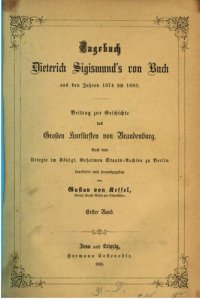 cover of the book Tagebuch Dietrich Sigimunds von Buch aus den Jahren 1674 bis 1683 : Beitrag zur Geschichte des Großen Kurfürsten von Brandenburg