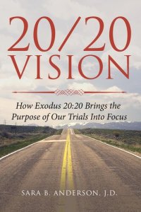 cover of the book 20/20 Vision: How Exodus 20: 20 Brings the Purpose of Our Trials Into Focus