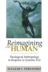 cover of the book Reimagining the Human: Theological Anthropology in Response to Systemic Evil