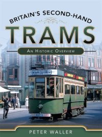 cover of the book Britain's Second-Hand Trams: An Historic Overview