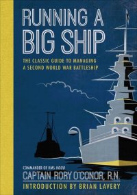 cover of the book Running a Big Ship: The Classic Guide to Commanding A Second World War Battleship