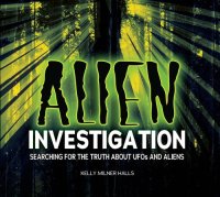 cover of the book Alien Investigation: Searching for the Truth about UFOs and Aliens