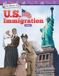 cover of the book The History of U.S. Immigration: Data