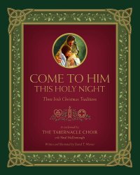 cover of the book Come to Him This Holy Night: Three Irish Christmas Traditions