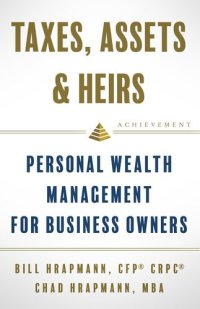 cover of the book Taxes, Assets & Heirs: Personal Wealth Management for Business Owners