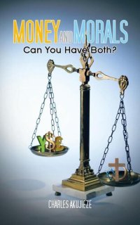 cover of the book Money and Morals: Can You Have Both?