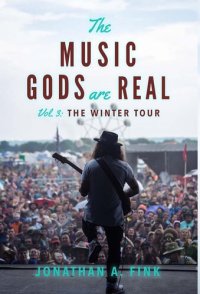 cover of the book The Music Gods are Real: The Winter Tour