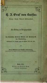 cover of the book H. A. Graf von Barfus, Königl Preuß. General-Feldmarschall : Ein Beitrag zur Kriegsgeschichte unter den Kurfürsten Friedrich Wilhelm und Friedrich III. von Brandenburg, insbesondere der Feldzüge gegen die Türken, 1683, 1686 1691