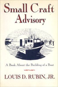 cover of the book Small Craft Advisory: A Book About the Building of a Boat