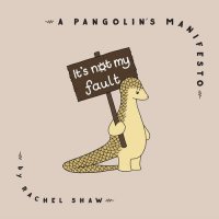 cover of the book It's Not My Fault: A Pangolin's Manifesto