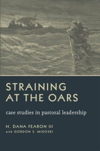 cover of the book Straining at the Oars: Case Studies in Pastoral Leadership