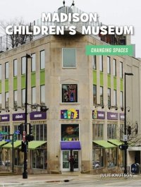 cover of the book Madison Children's Museum