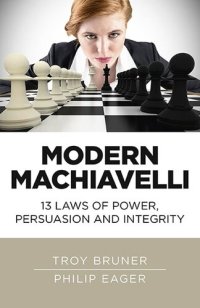 cover of the book Modern Machiavelli: 13 Laws of Power, Persuasion and Integrity