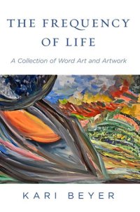 cover of the book The Frequency of Life: A Collection of Word Art and Artwork