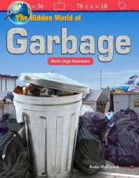 cover of the book The Hidden World of Garbage: Multi-Digit Numbers