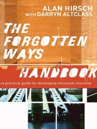 cover of the book The Forgotten Ways Handbook: A Practical Guide for Developing Missional Churches