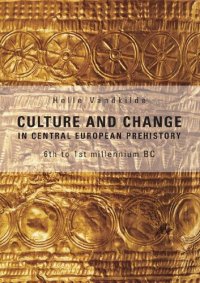 cover of the book Culture and Change in Central European Prehistory: 6th to 1st millenium BC (2007)