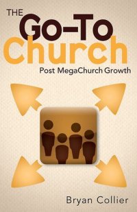 cover of the book The Go-To Church: Post MegaChurch Growth