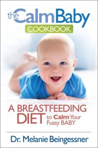 cover of the book The Calm Baby Cookbook: A Breastfeeding Diet to Calm Your Fussy Baby