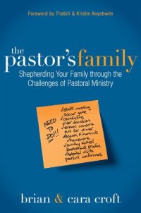 cover of the book The Pastor's Family: Shepherding Your Family through the Challenges of Pastoral Ministry