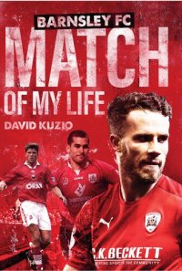 cover of the book Barnsley Match of My Life: Oakwell Legends Relive Their Greatest Games