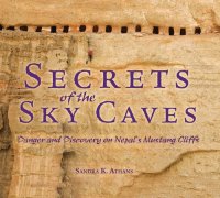 cover of the book Secrets of the Sky Caves: Danger and Discovery on Nepal's Mustang Cliffs