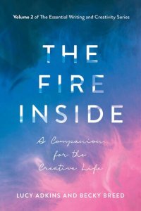 cover of the book The Fire Inside: A Companion for the Creative Life