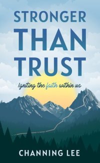 cover of the book Stronger Than Trust: Igniting the Faith Within Us