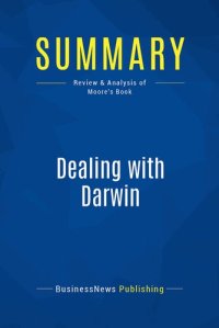 cover of the book Summary: Dealing with Darwin: Review and Analysis of Moore's Book