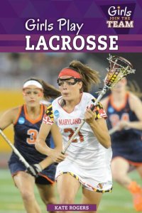 cover of the book Girls Play Lacrosse