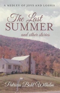 cover of the book The Last Summer and Other Stories: A Medley of Joys and Losses