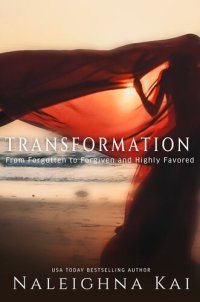 cover of the book Transition: From Forgotten to Forgiven to Highly Favored