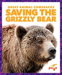 cover of the book Saving the Grizzly Bear