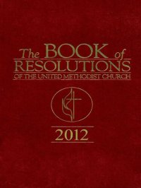 cover of the book The Book Of Resolutions of The United Methodist Church 2012