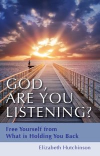 cover of the book God, Are You Listening?: Free Yourself from What is Holding You Back