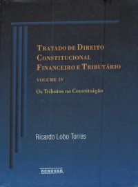 cover of the book Tratado de Direito Constitucional Financeiro e Tributário, volume IV: os tributos na Constituição